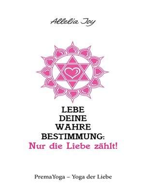 cover image of Lebe deine wahre Bestimmung--Nur die Liebe zählt!